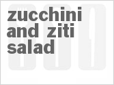Get The Recipe For Zucchini and Ziti Salad