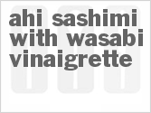 Get The Recipe For Ahi Sashimi with Wasabi Vinaigrette