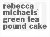 Get The Recipe For Rebecca Michaels' Green Tea Pound Cake