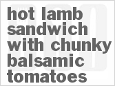 Get The Recipe For Hot Lamb Sandwich with Chunky Balsamic Tomatoes
