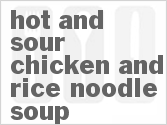 Get The Recipe For Hot and Sour Chicken and Rice Noodle Soup