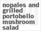 Get The Recipe For Nopales and Grilled Portobello Mushroom Salad