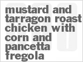 Get The Recipe For Mustard and Tarragon Roast Chicken with Corn and Pancetta Fregola
