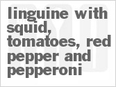 Get The Recipe For Linguine with Squid, Tomatoes, Red Pepper and Pepperoni