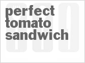 Get The Recipe For Perfect Tomato Sandwich