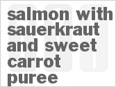 Get The Recipe For Salmon with Sauerkraut and Sweet Carrot Puree