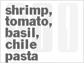 Get The Recipe For Shrimp, Tomato, Basil, Chile Pasta