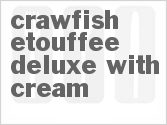 Get The Recipe For Crawfish Etouffee Deluxe With Cream