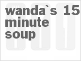 Wanda's 15-Minute Soup