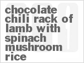 Get The Recipe For Chocolate Chili Rack of Lamb with Spinach-Mushroom Rice