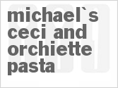 Get The Recipe For Michael's Ceci and Orchiette Pasta