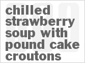 Get The Recipe For Chilled Strawberry Soup with Pound Cake Croutons