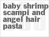 Baby Shrimp Scampi And Angel Hair Pasta Baby Shrimp Scampi And Angel Hair Pasta