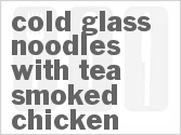 Get The Recipe For Cold Glass Noodles with Tea Smoked Chicken