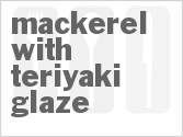 Get The Recipe For Mackerel with Teriyaki Glaze