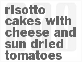 Get The Recipe For Risotto Cakes with Cheese and Sun-Dried Tomatoes