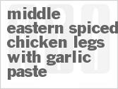 Get The Recipe For Middle Eastern Spiced Chicken Legs with Garlic Paste