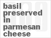 Get The Recipe For Basil Preserved in Parmesan Cheese
