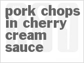 Pork Chops in Cherry Cream Sauce