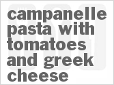 Get The Recipe For Campanelle Pasta with Tomatoes and Greek Cheese