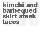 Get The Recipe For Kimchi and Barbequed Skirt Steak Tacos