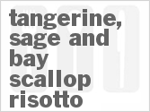 Get The Recipe For Tangerine, Sage and Bay Scallop Risotto