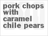 Get The Recipe For Pork Chops with Caramel Chile Pears