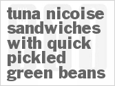 Get The Recipe For Tuna Nicoise Sandwiches with Quick Pickled Green Beans