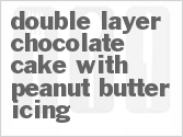 Get The Recipe For Double-Layer Chocolate Cake with Peanut Butter Icing