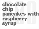 Get The Recipe For Chocolate Chip Pancakes with Raspberry Syrup