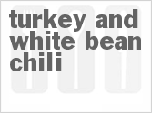 Get The Recipe For Turkey and White Bean Chili