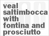 Get The Recipe For Veal Saltimbocca With Fontina And Prosciutto