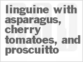 Get The Recipe For Linguine with Asparagus, Cherry Tomatoes, and Proscuitto