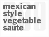 Mexican-Style Vegetable Saute