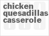Chicken Quesadillas Casserole