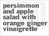 Get The Recipe For Persimmon and Apple Salad with Orange-Ginger Vinaigrette