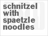 Get The Recipe For Schnitzel With Spaetzle Noodles