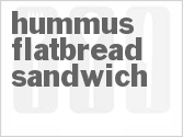 Get The Recipe For Hummus Flatbread Sandwich