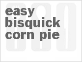 Get The Recipe For Easy Bisquick Corn Pie