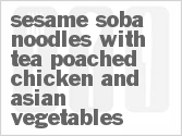 Get The Recipe For Sesame Soba Noodles with Tea Poached Chicken and Asian Vegetables