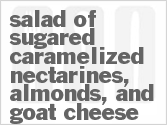 Get The Recipe For Salad of Sugared Caramelized Nectarines, Almonds, and Goat Cheese