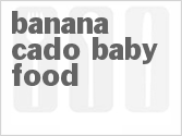 Get The Recipe For Banana-Cado Baby Food
