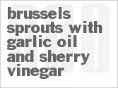 Get The Recipe For Brussels Sprouts with Garlic Oil and Sherry Vinegar