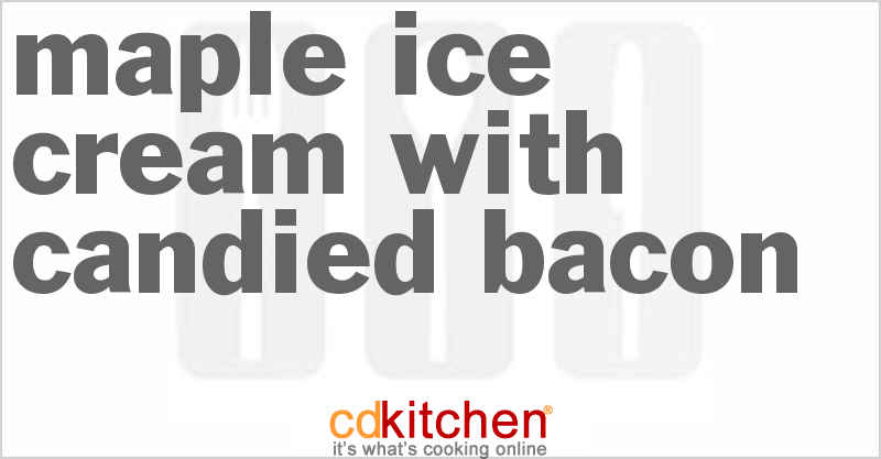 Maple Ice Cream With Candied Bacon