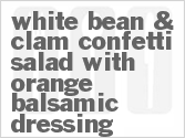 Get The Recipe For White Bean and Clam Confetti Salad with Orange-Balsamic Dressing