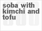 Get The Recipe For Soba With Kimchi and Tofu