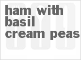 Get The Recipe For Ham with Basil Cream Peas