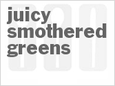 Get The Recipe For Juicy Smothered Greens