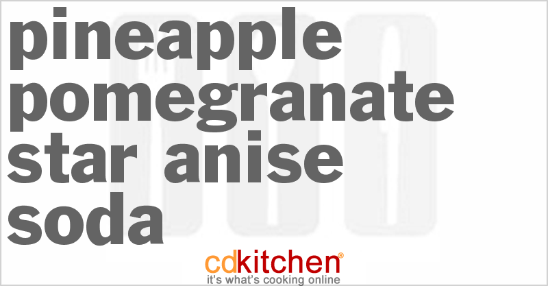 Pineapple-Pomegranate Star Anise Soda