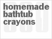 Get The Recipe For Homemade Bathtub Crayons